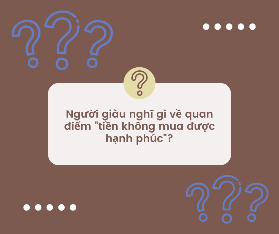 Người giàu nghĩ gì về quan điểm tiền không mua được hạnh phúc.jpg